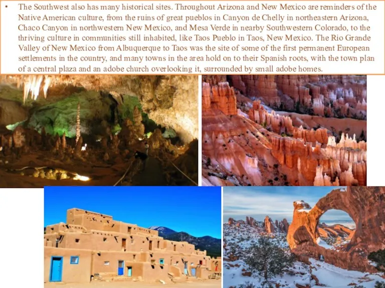 The Southwest also has many historical sites. Throughout Arizona and