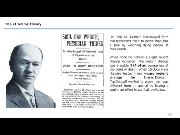 in 1907 Dr. Duncan MacDougall from Massachusetts tried to prove