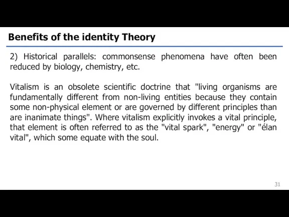 Benefits of the identity Theory 2) Historical parallels: commonsense phenomena