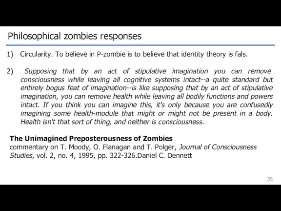 Philosophical zombies responses Circularity. To believe in P-zombie is to