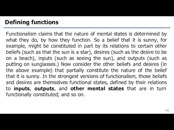 Defining functions Functionalism claims that the nature of mental states