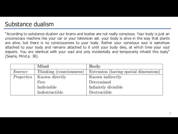 Substance dualism “According to substance dualism our brains and bodies