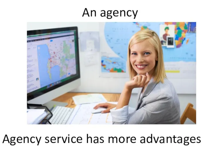 An agency Agency service has more advantages