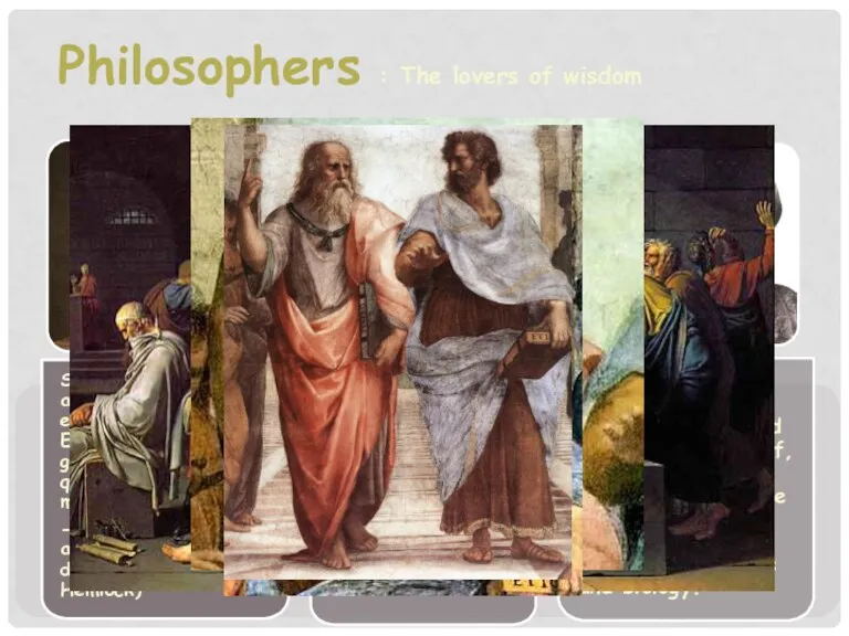 Socrates: Believed in absolute standard exist in justice. Encouraged Greeks to go farther