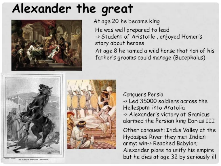 Alexander the great At age 20 he became king He was well prepared