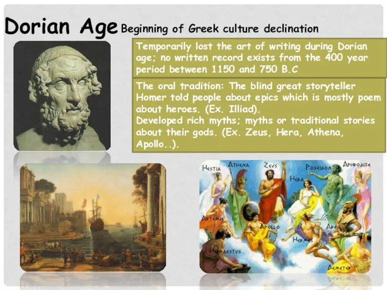 Dorian Age Beginning of Greek culture declination Temporarily lost the art of writing