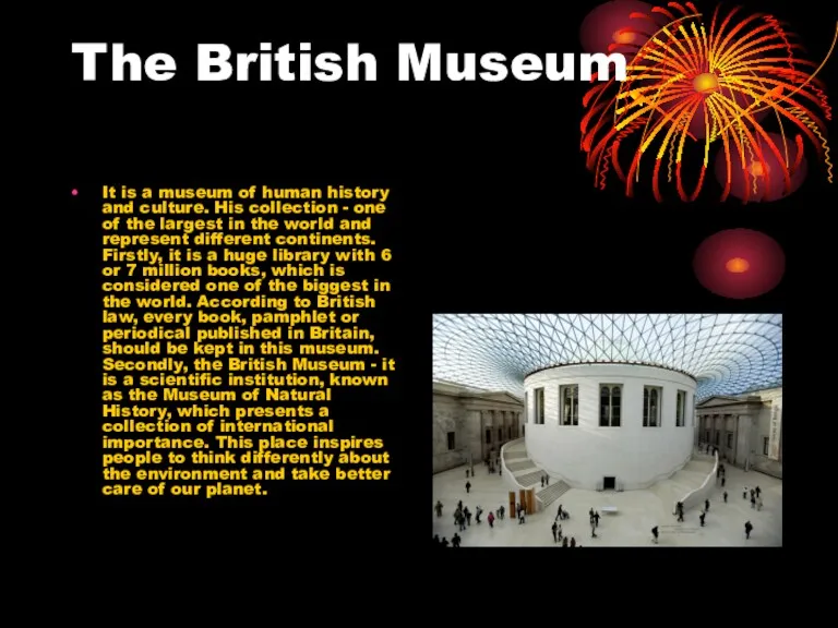 The British Museum It is a museum of human history