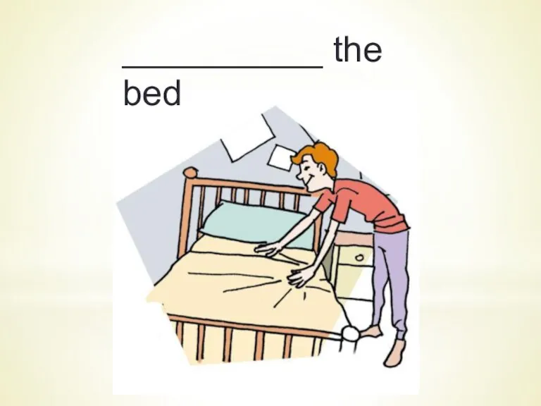 __________ the bed