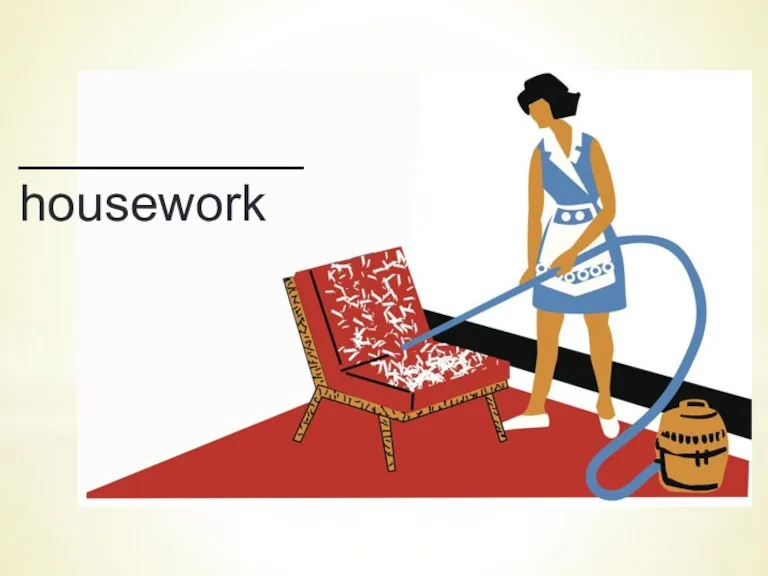 __________ housework