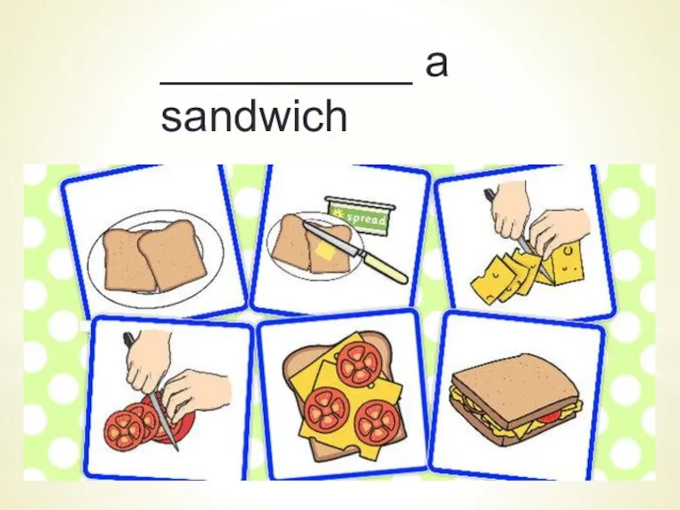 __________ a sandwich