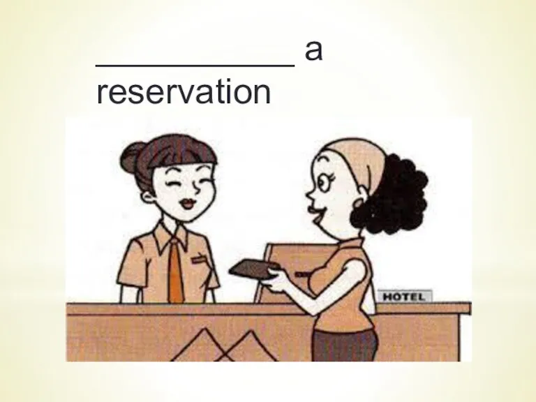 __________ a reservation