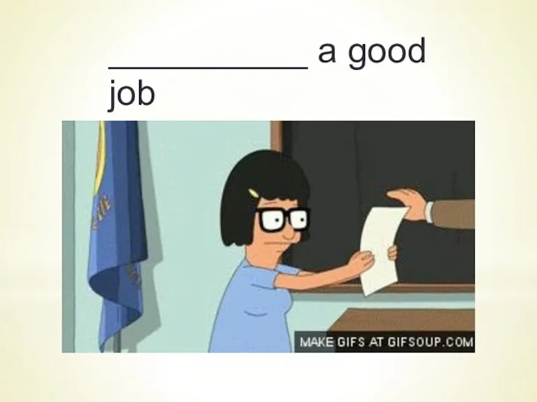 __________ a good job