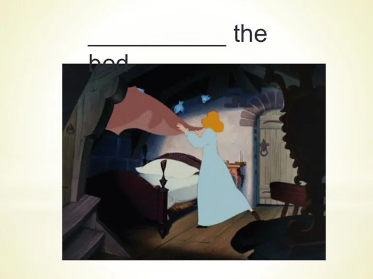 __________ the bed