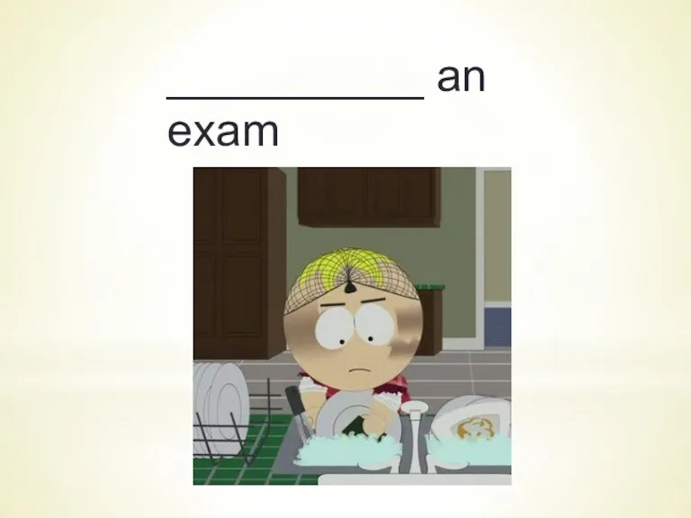 __________ an exam