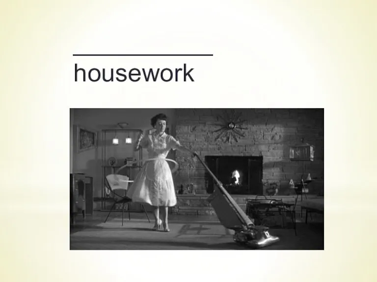 __________ housework