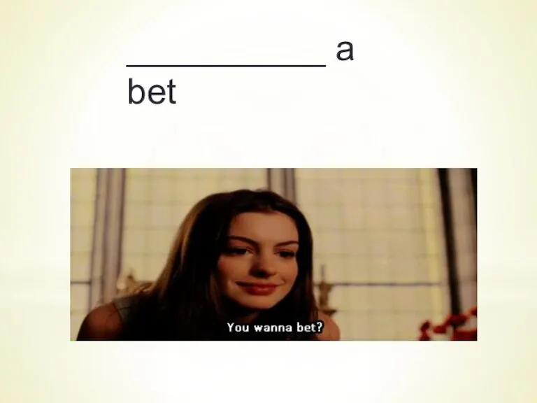 __________ a bet