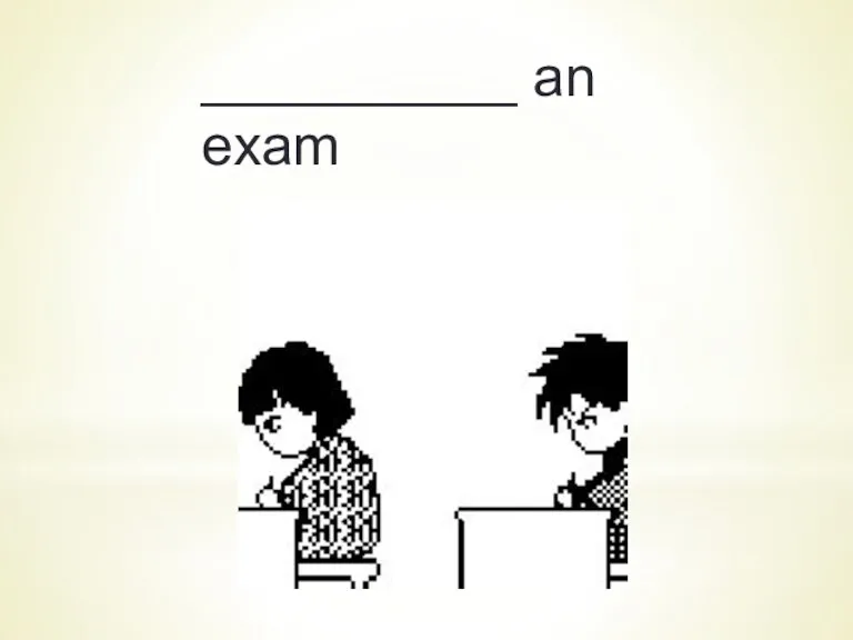 __________ an exam