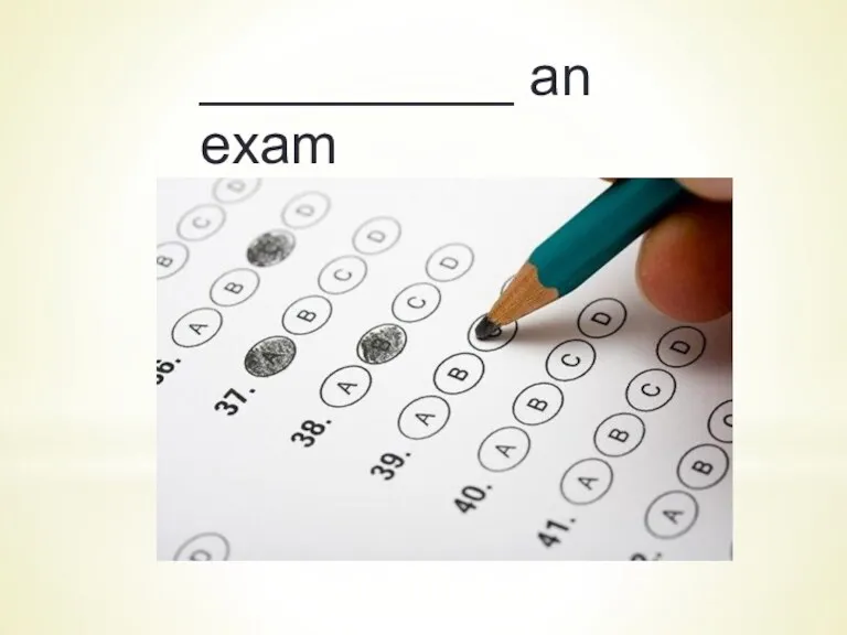 __________ an exam