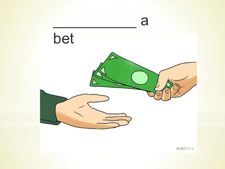 __________ a bet