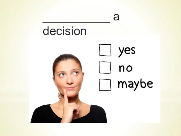__________ a decision