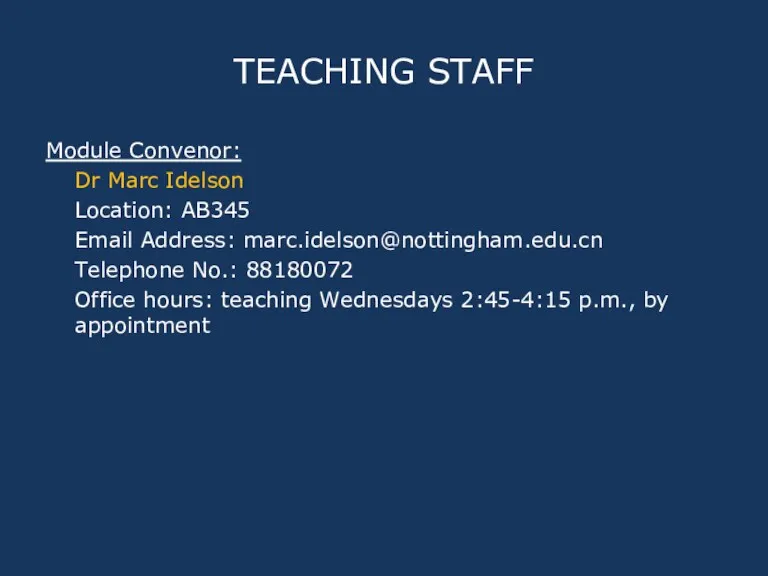 TEACHING STAFF Module Convenor: Dr Marc Idelson Location: AB345 Email