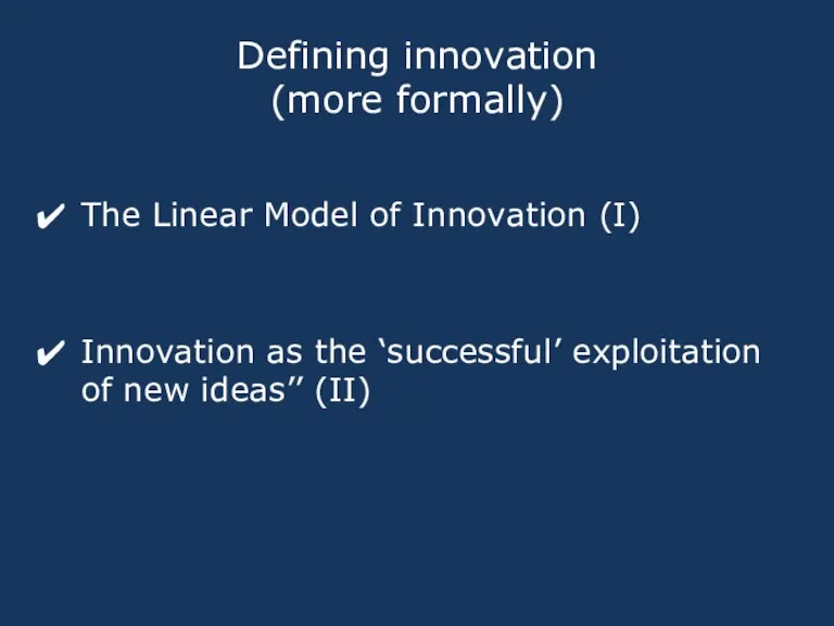 Defining innovation (more formally) The Linear Model of Innovation (I)