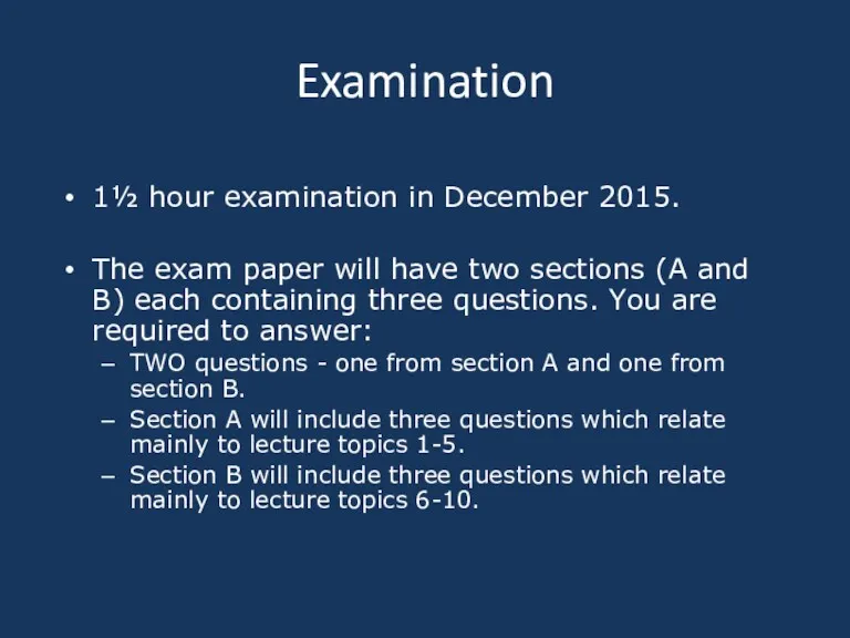 Examination 1½ hour examination in December 2015. The exam paper