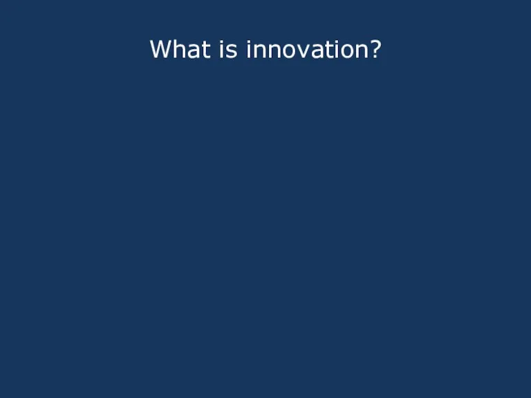 What is innovation?