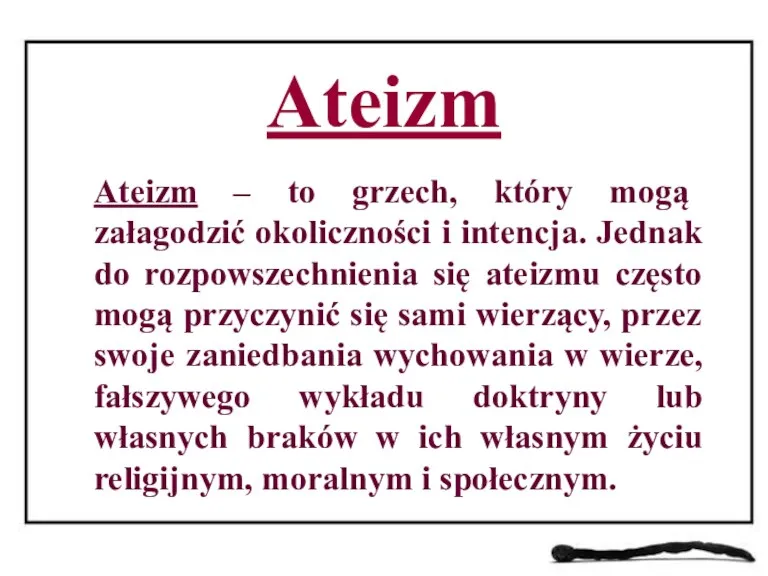 Ateizm Ateizm – to grzech, który mogą załagodzić okoliczności i