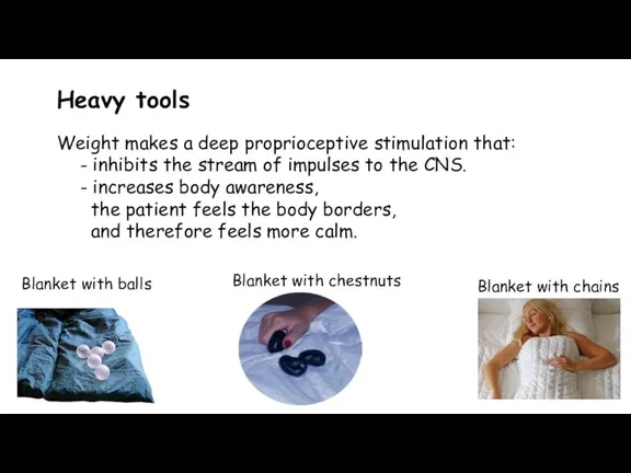 Heavy tools Weight makes a deep proprioceptive stimulation that: -