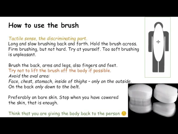 How to use the brush Tactile sense, the discriminating part.