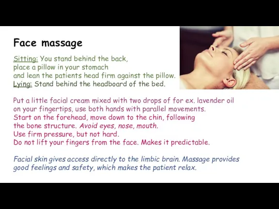 Face massage Sitting: You stand behind the back, place a