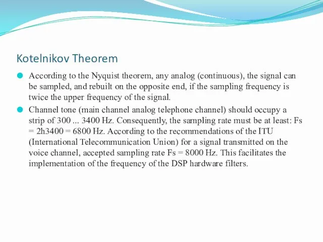 Kotelnikov Theorem According to the Nyquist theorem, any analog (continuous),