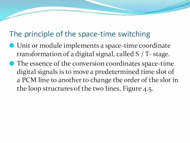 The principle of the space-time switching Unit or module implements