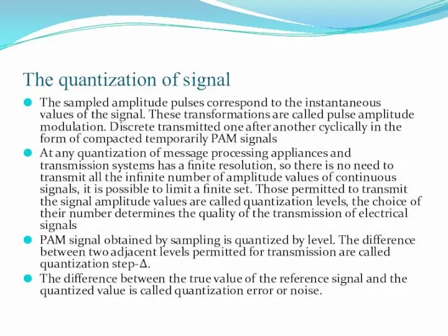 The quantization of signal The sampled amplitude pulses correspond to