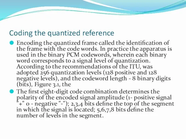 Coding the quantized reference Encoding the quantized frame called the