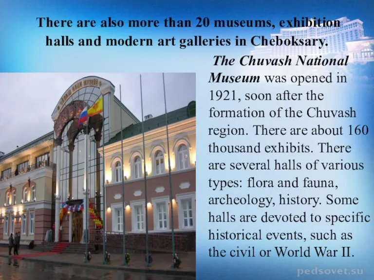 There are also more than 20 museums, exhibition halls and