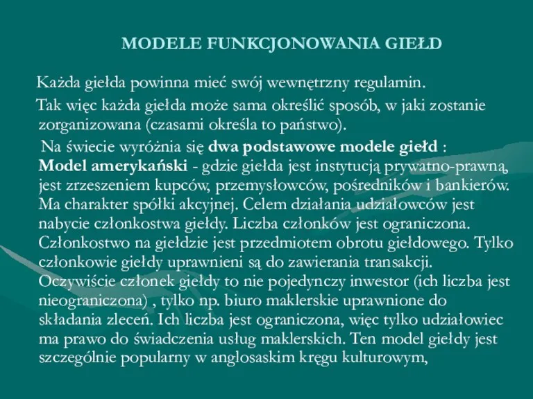 MODELE FUNKCJONOWANIA GIEŁD Każda giełda powinna mieć swój wewnętrzny regulamin.