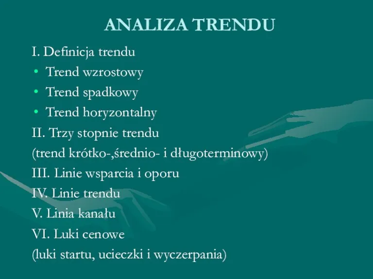 ANALIZA TRENDU I. Definicja trendu Trend wzrostowy Trend spadkowy Trend