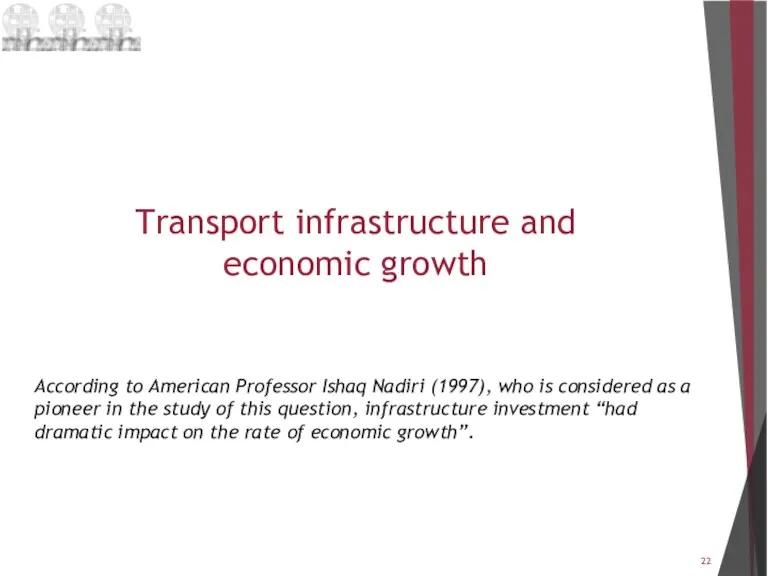 Transport infrastructure and economic growth According to American Professor Ishaq