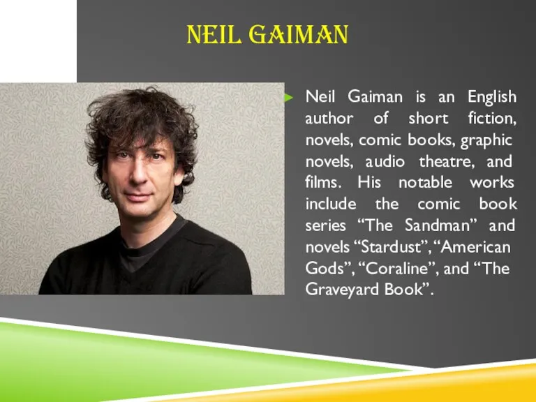 NEIL GAIMAN Neil Gaiman is an English author of short