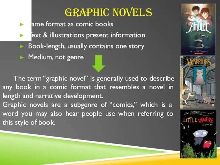 GRAPHIC NOVELS Same format as comic books Text & illustrations