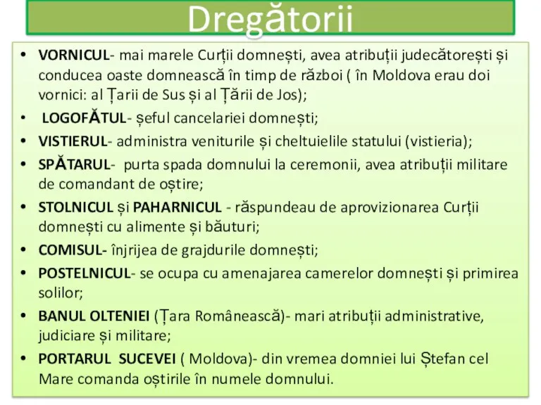 Dregătorii VORNICUL- mai marele Curții domnești, avea atribuții judecătorești și