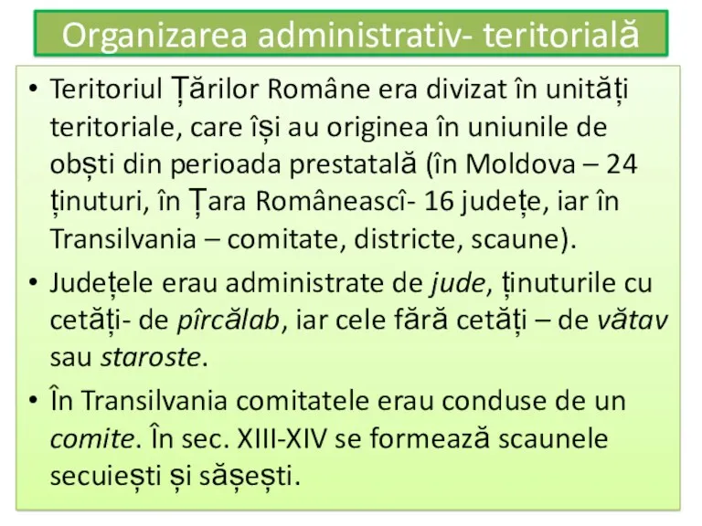 Organizarea administrativ- teritorială Teritoriul Țărilor Române era divizat în unități