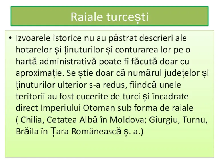 Raiale turcești Izvoarele istorice nu au păstrat descrieri ale hotarelor