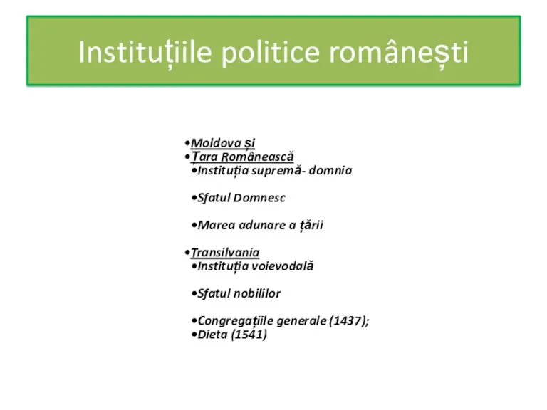 Instituțiile politice românești Moldova și Țara Românească Instituția supremă- domnia