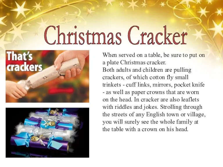 Christmas Cracker When served on a table, be sure to