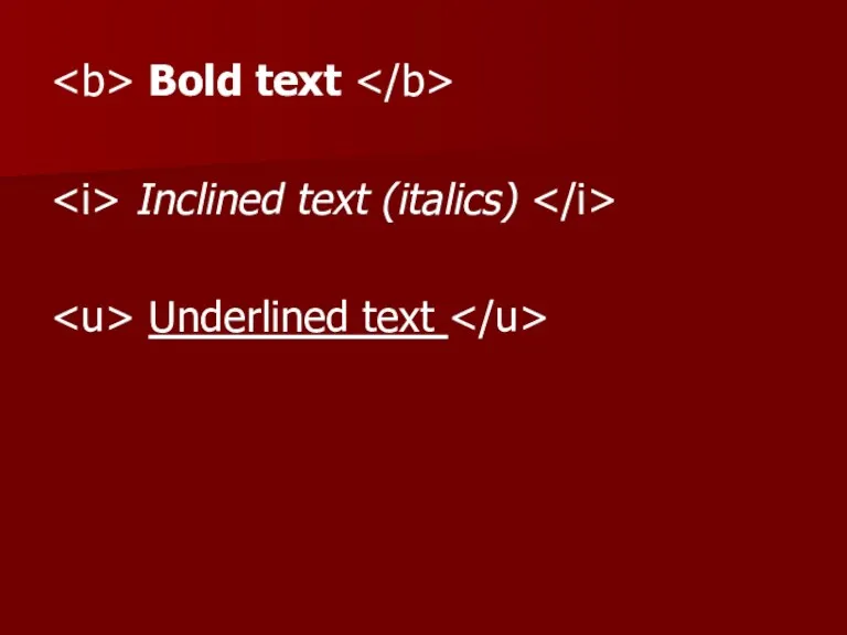 Bold text Inclined text (italics) Underlined text