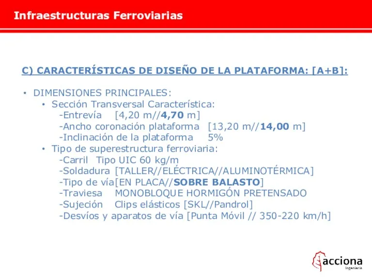 Infraestructuras Ferroviarias C) CARACTERÍSTICAS DE DISEÑO DE LA PLATAFORMA: [A+B]: DIMENSIONES PRINCIPALES: Sección