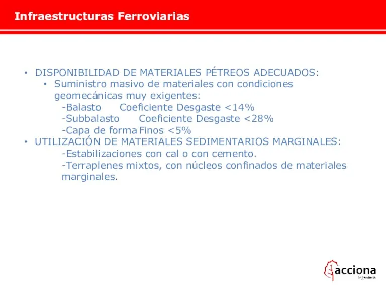 Infraestructuras Ferroviarias DISPONIBILIDAD DE MATERIALES PÉTREOS ADECUADOS: Suministro masivo de materiales con condiciones